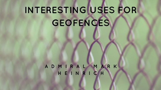 Interesting Uses for Geofences